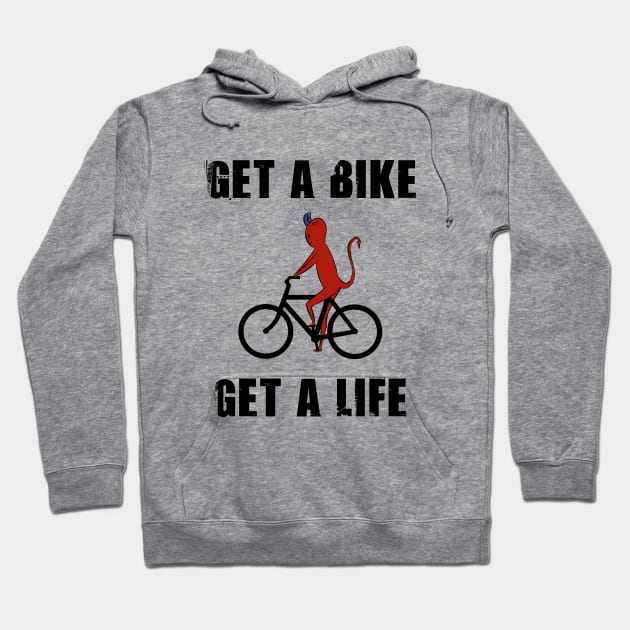 Get a bike get a life Hoodie by cypryanus